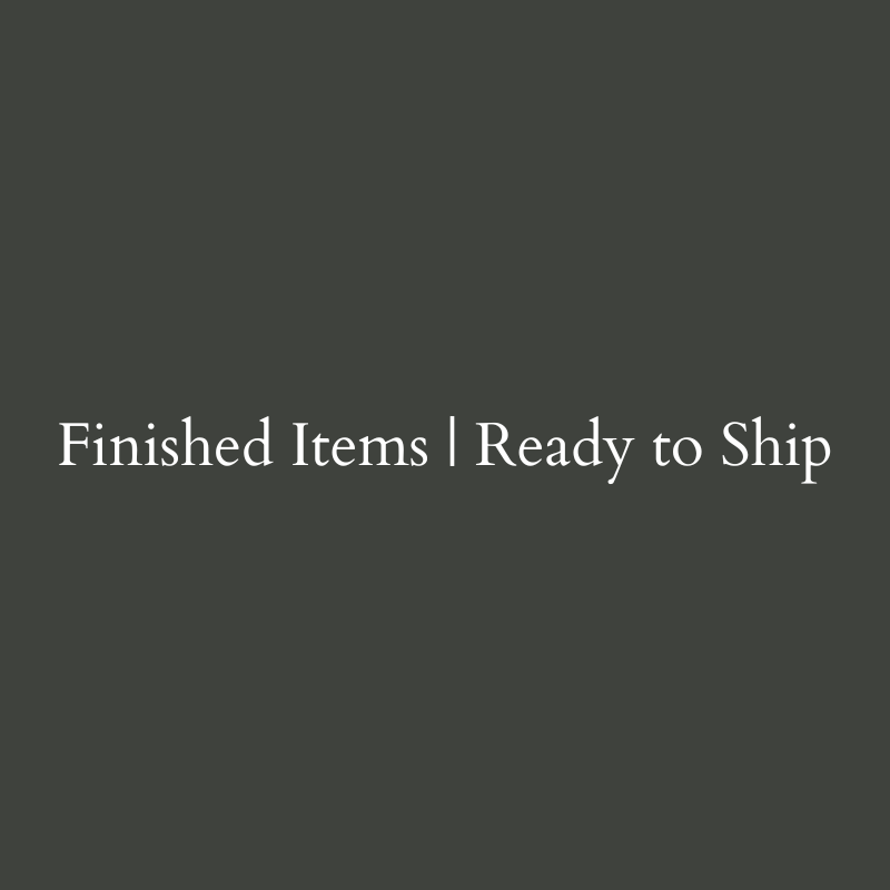 Finished Items | Ready to Ship